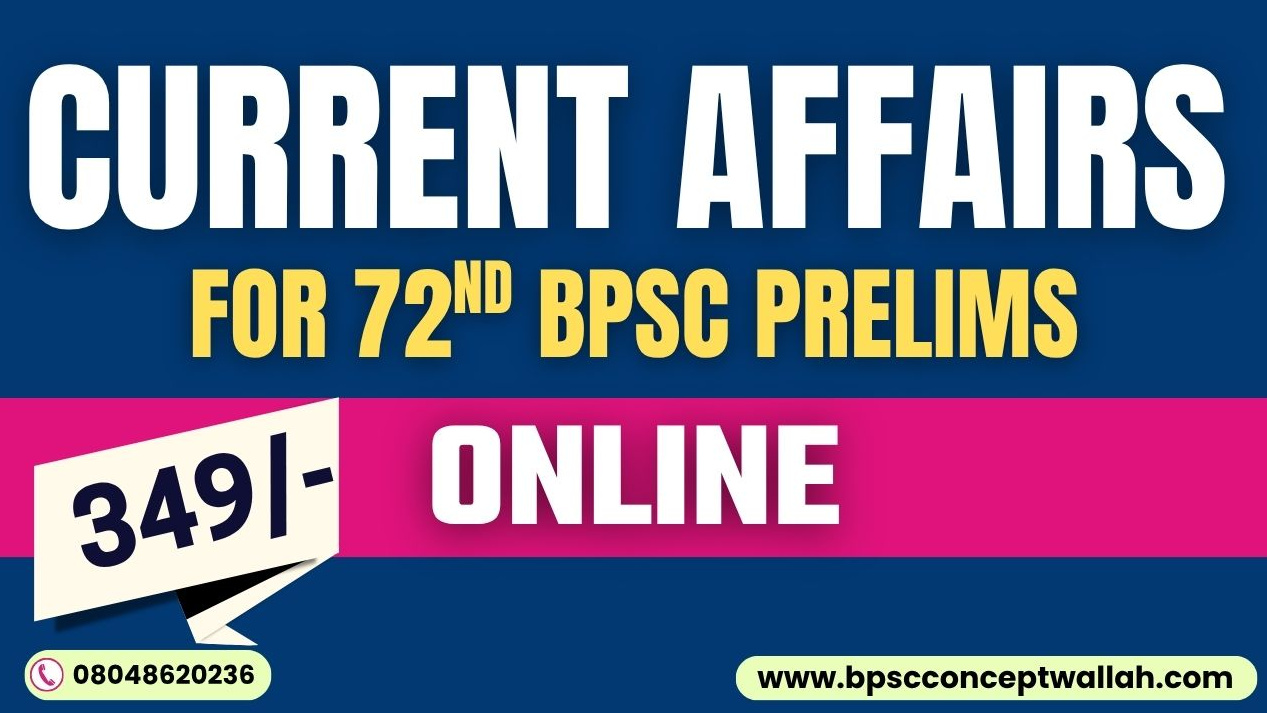 Current Affairs for 72nd BPSC Prelims (Online)